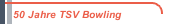 50 Jahre TSV Bowling